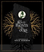 All The Haunts Be Ours (A Compendium Of Folk Horror Collector’s Set) Available January 25