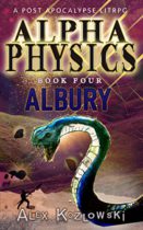 Alpha Physics! Book 4 – Albury: A Post Apocalypse Progression Fantasy  Available February 13