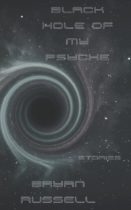 Black Hole of My Psyche  by Bryan Russell Available April 29