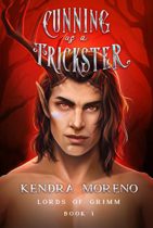 Cunning as a Trickster (Lords of Grimm Book 1) by Kendra Moreno Available April 29