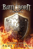 Fireborn (Battleborn Trilogy Book 1) by Paul Sating Available April 29