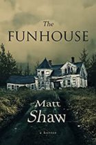 The Funhouse by Matt Shaw Available April 29