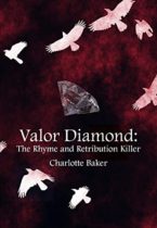 Valor Diamond: The Rhyme and Retribution Killer by Charlotte Baker Available April 29