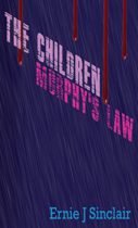 The Children (Murphy’s Law Book 2) by Ernie J. Sinclair Available April 30