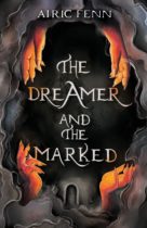 The Dreamer and the Marked by Airic Fenn Available April 30