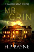 Mr. Grin (The Braddock & Gray Case Files Book 9) by H.P. Bayne Available April 30
