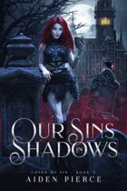 Our Sins in Shadows (Coven of Sin Book 2) by Aiden Pierce Available April 30