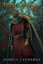 Trial of Roses (Law of Might Book 1) by Joshua Landeros Available April 30