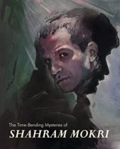 The Time Bending Mysteries of Shahram Mokri Available July 26