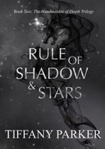 Rule of Shadow and Stars (Handmaiden of Death Trilogy Book 2) by Tiffany Parker Available November 14