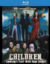 Children Shouldn’t Play With Dead Things (1972) (50th Anniversary Collector’s Edition) Available November 22