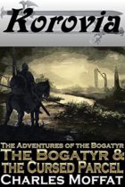 The Bogatyr & the Cursed Parcel (The Adventures of the Bogatyr Book 8) by Charles Moffat Available January 1