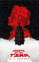 Ghosts of the Tsar by H J Turner Available January 1