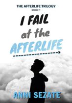 I Fail at the Afterlife (The Afterlife Trilogy Book 1) by Anni Sezate Available January 1