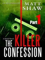 The Killer Confession : A serial novel (Part One) by Matt Shaw Available January 2