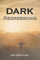 Dark Regressions by Mary Grayer Clarke Available January 6