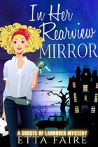 In Her Rearview Mirror (A Ghosts of Landover Mystery Book 11) by Etta Faire Available January 6