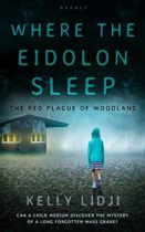 Where the Eidolon Sleep : The Red Plague of Woodland (Haunting Clarity Book 3) by Kelly Lidji Available January 6