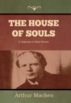 The House of Souls by Arthur Machen Available January 7