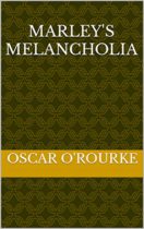 Marley’s Melancholia by Oscar O’Rourke Available January 8