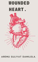 Wounded Heart by Aremu Suliyat Damilola. Available January 8