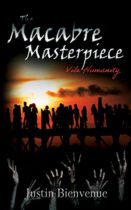 The Macabre Masterpiece : Vile Humanity: (Collection of Horror Poetry Book 3) by Justin Bienvenue Available January 9