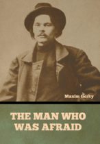 The Man Who Was Afraid by Maxim Gorky Available January 9