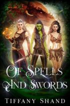 Of Spells and Swords by Tiffany Shand Available January 9