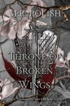 Throne of Broken Wings (Ash Kingdom Book 3) by M.R. Polish Available January 9