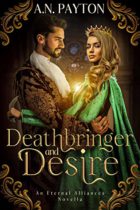 Deathbringer and Desire (Eternal Alliances) by A.N. Payton Available January 10