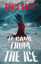 It Came From The Ice (Creature Encounters) by Boris Bacic Available January 10