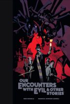 Our Encounters with Evil & Other Stories by Mike Mignola & Warwick Johnson-Cadwell Available January 10