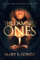 The Damned Ones : The One and the Other Episode Ten by Mary K Gowdy Available January 14