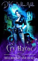 Cry Havoc (Hellhounds and Hexes Book 1) by D Kai Wilson-Viola Available January 19