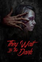 Tuesday, February 7, 2023: They Wait in the Dark Premieres Today on VOD