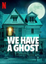 Friday, February 24, 2023: We Have a Ghost Premieres Today on Netflix