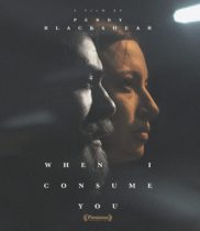 When I Consume You (2021) Available February 28