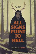 All Signs Point to Hell : Vol. 3 by Kylie Rae Available February 28