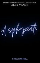 Asphyxiate by Ally Vance Available February 28