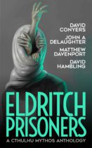 Eldritch Prisoners : A Cthulhu Mythos Anthology by Various Available February 28