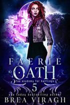 Faerie Oath : Fae Academy for Halflings Book 5 by Brea Viragh Available February 28