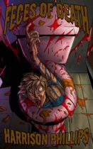 Feces Of Death : A Gore-Soaked Creature Feature by Harrison Phillips Available February 28