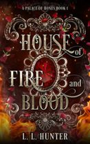 House of Fire and Blood (A Palace of Bones Book 1) by L.L. Hunter Available February 28