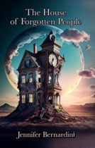 The House of Forgotten People by Jennifer Bernardini Available February 28