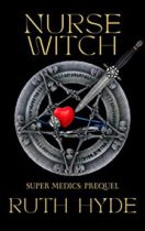 Nurse Witch : Super Medics: Prequel by Ruth Hyde Available February 28