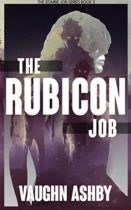 The Rubicon Job (The Zombie Job Book 2) by Vaughn Ashby Available February 28