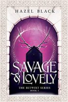 Savage & Lovely (The Betwixt Series Book 1) by Hazel Black Available February 28
