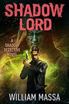 Shadow Lord (Shadow Detective Book 12) by William Massa Available February 28