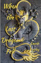 When the Last Dragon Fell by Emeth Everley Available February 28