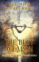 The Best Weapon : Tales of the World Apparent Book 1 by David Pilling & Martin Bolton Available March 1